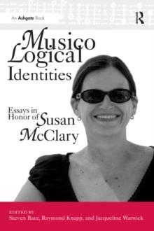 Musicological Identities : Essays in Honor of Susan McClary