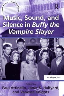 Music, Sound, and Silence in Buffy the Vampire Slayer