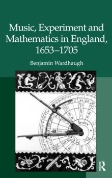 Music, Experiment and Mathematics in England, 1653-1705