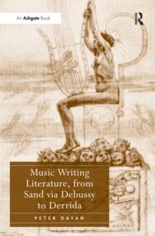 Music Writing Literature, from Sand via Debussy to Derrida