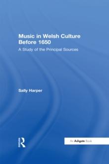 Music in Welsh Culture Before 1650 : A Study of the Principal Sources