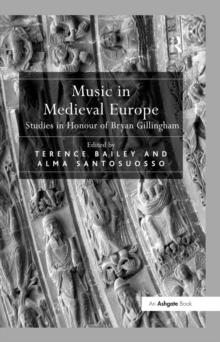 Music in Medieval Europe : Studies in Honour of Bryan Gillingham