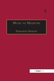 Music as Medicine : The History of Music Therapy Since Antiquity