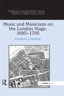 Music and Musicians on the London Stage, 1695-1705