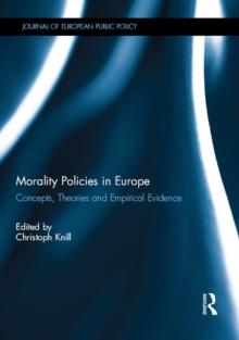 Morality Policies in Europe : Concepts, Theories and Empirical Evidence