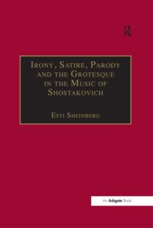 Irony, Satire, Parody and the Grotesque in the Music of Shostakovich : A Theory of Musical Incongruities