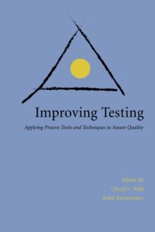 Improving Testing : Process Tools and Techniques to Assure Quality