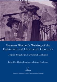 German Women's Writing of the Eighteenth and Nineteenth Centuries : Future Directions in Feminist Criticism