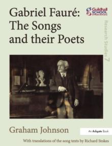 Gabriel Faure: The Songs and their Poets