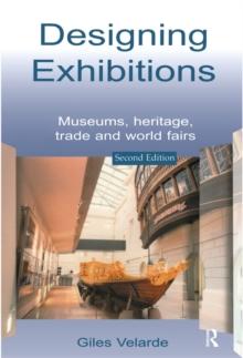 Designing Exhibitions : Museums, Heritage, Trade and World Fairs