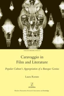 Caravaggio in Film and Literature : Popular Culture's Appropriation of a Baroque Genius