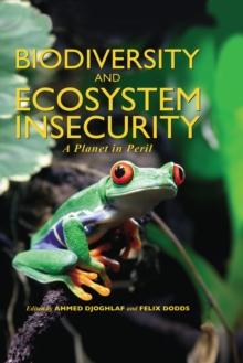 Biodiversity and Ecosystem Insecurity : A Planet in Peril