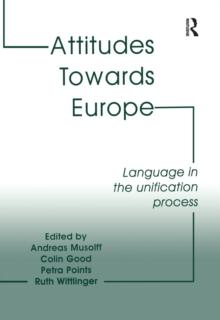 Attitudes Towards Europe : Language in the Unification Process