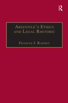 Aristotle's Ethics and Legal Rhetoric : An Analysis of Language Beliefs and the Law