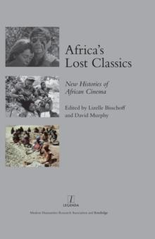 Africa's Lost Classics : New Histories of African Cinema