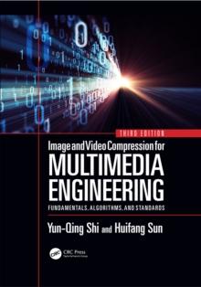 Image and Video Compression for Multimedia Engineering : Fundamentals, Algorithms, and Standards, Third Edition