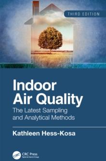 Indoor Air Quality : The Latest Sampling and Analytical Methods, Third Edition