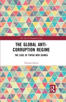 The Global Anti-Corruption Regime : The Case of Papua New Guinea