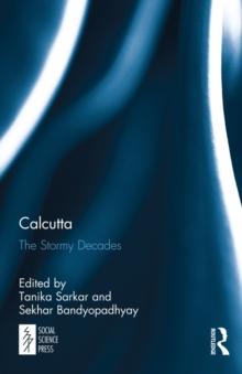 Calcutta : The Stormy Decades