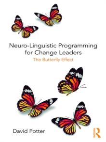 Neuro-Linguistic Programming for Change Leaders : The Butterfly Effect