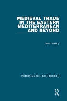 Medieval Trade in the Eastern Mediterranean and Beyond