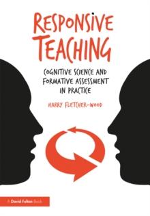 Responsive Teaching : Cognitive Science and Formative Assessment in Practice