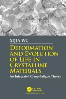 Deformation and Evolution of Life in Crystalline Materials : An Integrated Creep-Fatigue Theory