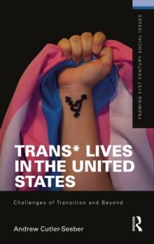 Trans* Lives in the United States : Challenges of Transition and Beyond