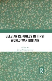 Belgian Refugees in First World War Britain