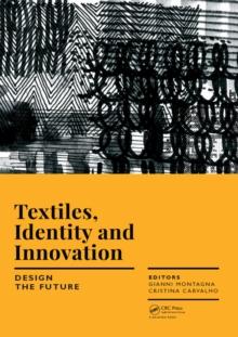 Textiles, Identity and Innovation: Design the Future : Proceedings of the 1st International Textile Design Conference (D_TEX 2017), November 2-4, 2017, Lisbon, Portugal