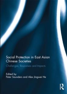 Social Protection in East Asian Chinese Societies : Challenges, Responses and Impacts