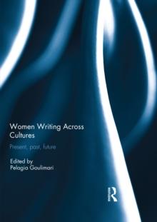 Women Writing Across Cultures : Present, past, future