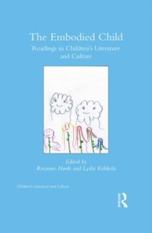 The Embodied Child : Readings in Childrens Literature and Culture