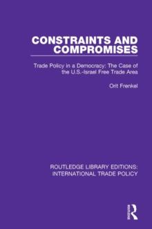 Constraints and Compromises : Trade Policy in a Democracy: The Case of the U.S.-Israel Free Trade Area