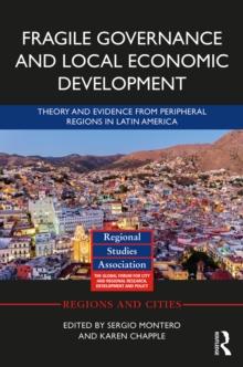 Fragile Governance and Local Economic Development : Theory and Evidence from Peripheral Regions in Latin America