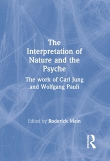 The Interpretation of Nature and the Psyche : The work of Carl Jung and Wolfgang Pauli