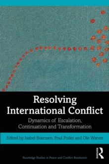 Resolving International Conflict : Dynamics of Escalation, Continuation and Transformation