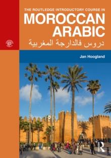 The Routledge Introductory Course in Moroccan Arabic : An Introductory Course