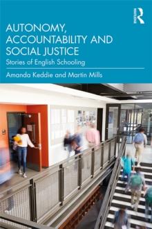 Autonomy, Accountability and Social Justice : Stories of English Schooling