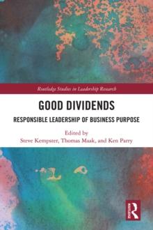 Good Dividends : Responsible Leadership of Business Purpose