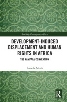 Development-induced Displacement and Human Rights in Africa : The Kampala Convention