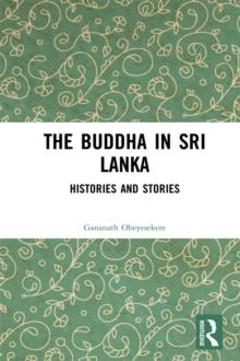 The Buddha in Sri Lanka : Histories and Stories