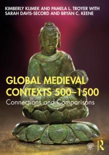 Global Medieval Contexts 500 - 1500 : Connections and Comparisons