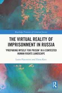 The Virtual Reality of Imprisonment in Russia : 'Preparing myself for Prison' in a Contested Human Rights Landscape