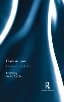 Disaster Law : Emerging Thresholds