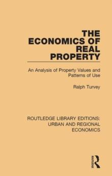 The Economics of Real Property : An Analysis of Property Values and Patterns of Use