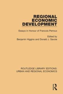 Regional Economic Development : Essays in Honour of Francois Perroux