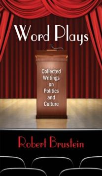 Word Plays : Collected Writings on Politics and Culture