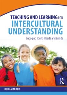 Teaching and Learning for Intercultural Understanding : Engaging Young Hearts and Minds