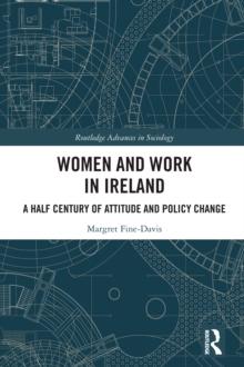 Women and Work in Ireland : A Half Century of Attitude and Policy Change